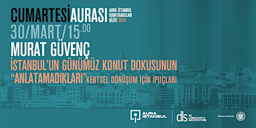 Hauptbild für Cumartesi Aurası:Murat Güvenç "İstanbul'un Konut Dokusunun Anlatamadıkları"