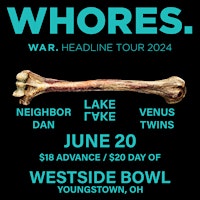 Imagem principal do evento Whores./Venus Twins/Lake Lake/Neighbor Dan