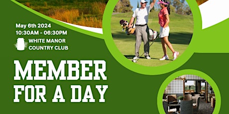 May 6th - Member for a Day at White Manor CC