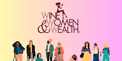 Primaire afbeelding van WINE, WOMEN & WEALTH ®️