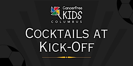 CancerFree KIDS: Cocktails at Kick-Off