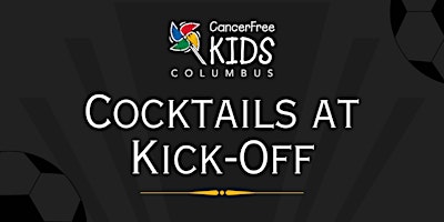Image principale de CancerFree KIDS: Cocktails at Kick-Off