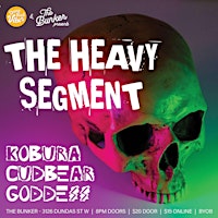 THE HEAVY SEGMENT - KOBURA/CUDBEAR/GODDESS @ THE BUNKER primary image