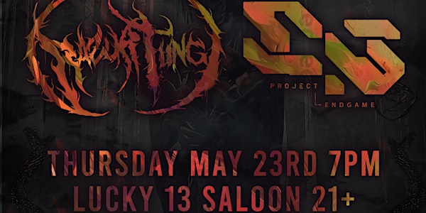 Project Endgame @ LUCKY 13 SALOON 21+