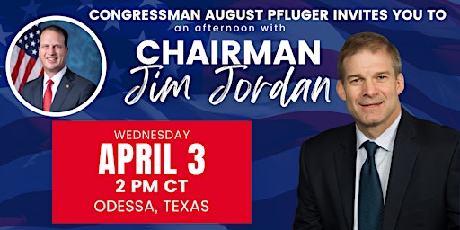 Primaire afbeelding van Congressman Pfluger Event with Chairman Jim Jordan in Odessa, TX