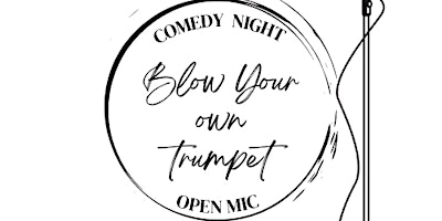 Imagem principal do evento Blow Your Own Trumpet' Open Mic Comedy Show