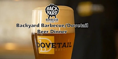 Immagine principale di Beer Dinner - The Backyard Barbecue Store Collab. with Dovetail Brewing 