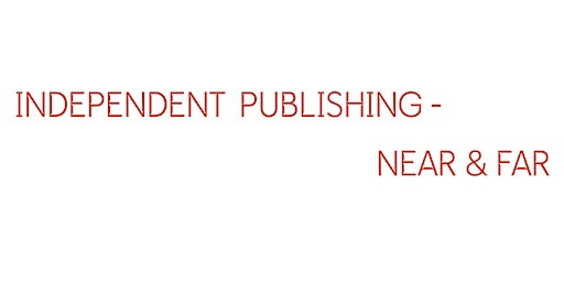 Independent Publishing - Near & Far primary image