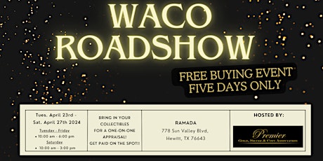 WACO ROADSHOW - A Free, Five Days Only Buying Event!