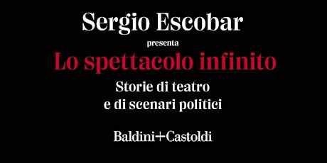 Sergio Escobar presenta "Lo spettacolo infinito"