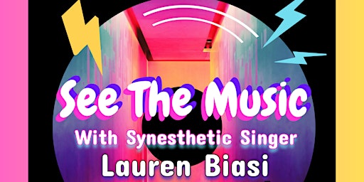 Primaire afbeelding van SEE THE MUSIC- A Synesthetic Open Mic Experience [Hosted by: Lauren Biasi]