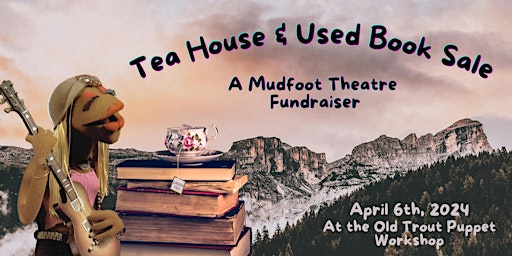 Imagen principal de Tea House & Used Book Sale : A Mudfoot Theatre Fundraiser