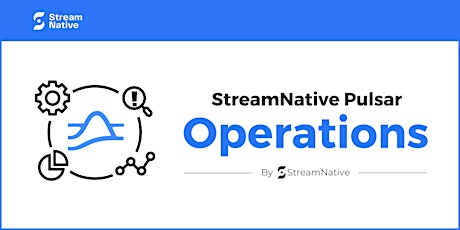 StreamNative Pulsar Operations Training