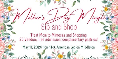 Primaire afbeelding van 2nd Annual Mother's Day Mingle Sip and Shop