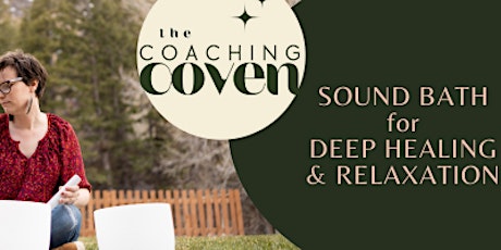 Coaching Coven: Sound Bath for Deep Healing & Relaxation