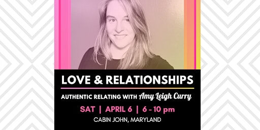 Primaire afbeelding van LOVE & RELATIONSHIPS: Authentic Relating with Amy Curry