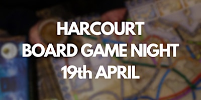 Hauptbild für Harcourt 19th April Board Game Night