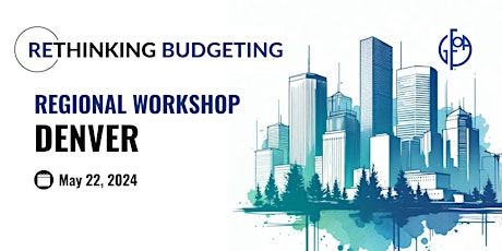 Rethinking Budgeting Readiness Workshop (Denver)