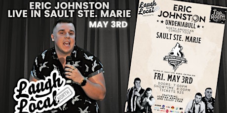 The Eric Johnston “UndeniaBULL” Comedy Tour Live in Sault Ste. Marie