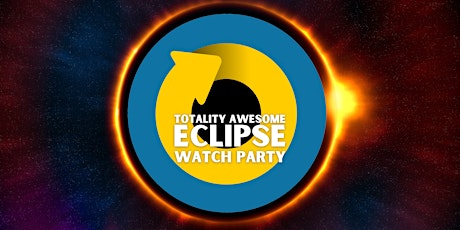 Totality Awesome Solar Eclipse Watch Party