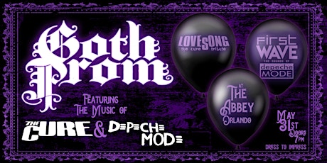 GOTH PROM - LOVESONG The Cure Tribute + FIRST WAVE @ The Abbey May 31