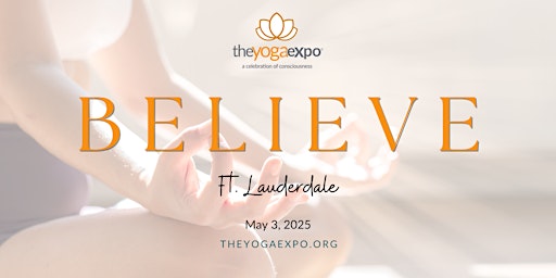 Imagem principal de The Yoga Expo Fort Lauderdale - "BELIEVE 2025"