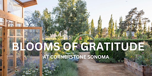 Immagine principale di Blooms of Gratitude: A Mother's Day Event at Cornerstone Sonoma. 