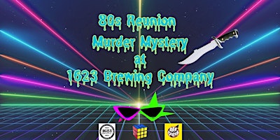 80's Reunion Murder Mystery at 1623 Brewing Company primary image
