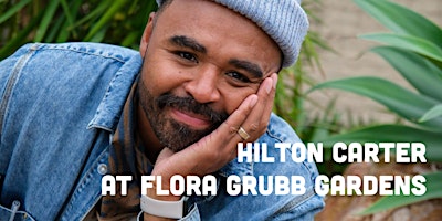 An Evening With Hilton Carter at Flora Grubb Gardens primary image