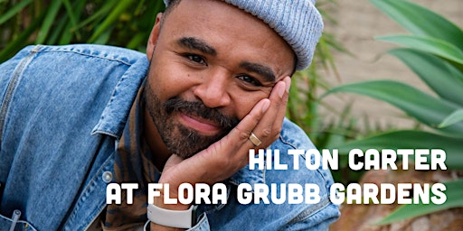 Immagine principale di An Evening With Hilton Carter at Flora Grubb Gardens 