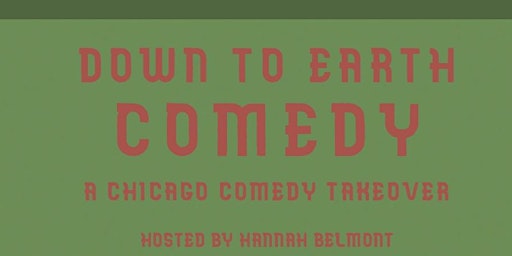 Primaire afbeelding van Down to Earth Chicago Comedy Takeover