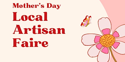 Imagem principal do evento Mother's Day Local Artisan Faire