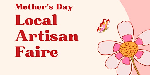 Imagem principal do evento Mother's Day Local Artisan Faire