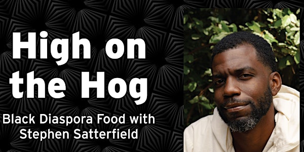 High on the Hog: An Evening with Stephen Satterfield