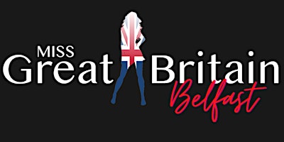 Imagem principal do evento Miss Great Britain Belfast Final
