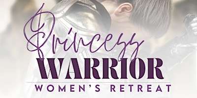 Princess Warrior Women's Retreat 2024 - Healing from Partner Betrayal primary image