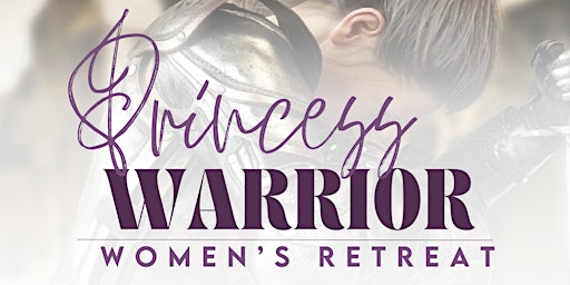 Princess Warrior Women's Retreat 2024 - Healing from Partner Betrayal