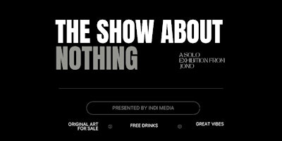 Primaire afbeelding van THE SHOW ABOUT NOTHING : A Solo Exhibition from Jono