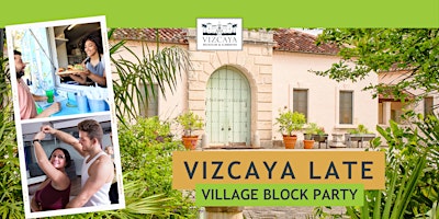 Imagem principal do evento Vizcaya Late | Village Block Party