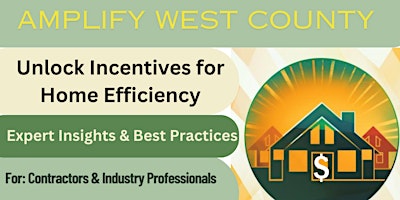 Imagem principal do evento Amplify West County - Unlock Incentives for Home Efficiency