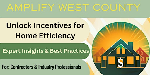 Image principale de Amplify West County - Unlock Incentives for Home Efficiency