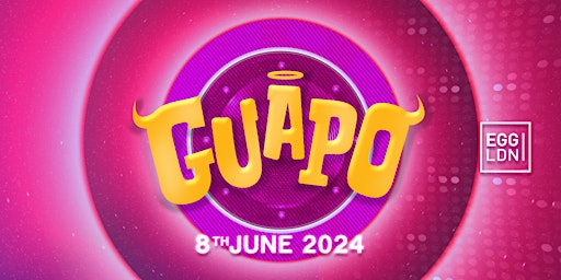 GUAPO // EGG // Latin House, Reggeaton & Baile Funk! LIMITED FREE TICKETS primary image