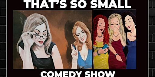 Immagine principale di That’s So Small Comedy Show 