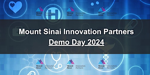 Mount Sinai Innovation Partners - Demo Day 2024 (HYBRID EVENT) primary image