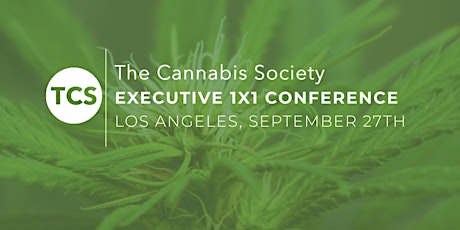 The Cannabis Society 1X1 Executive Conference Los Angeles (Invite Only)