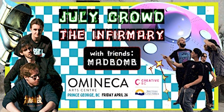 July Crowd & The Infirmary w/ Madbomb @ Omineca Arts Centre