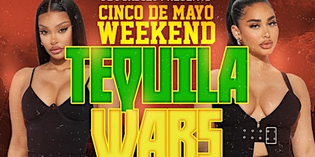 Image principale de "TEQUILA WARS" CINCO DE MAYO WEEKEND