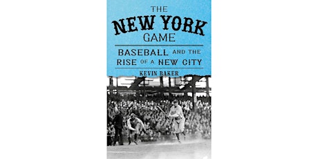 The New York Game: Baseball and the Rise of a New City