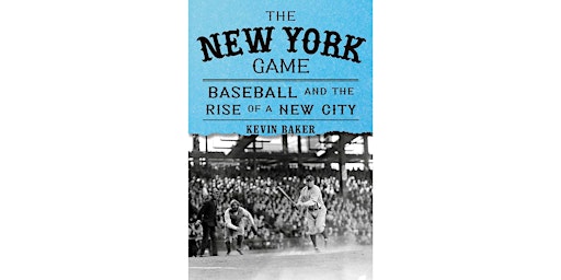 The New York Game: Baseball and the Rise of a New City