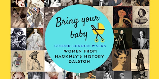 Primaire afbeelding van BRING YOUR BABY GUIDED LONDON WALK: "Women from Dalston's History"